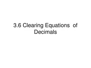 3.6 Clearing Equations of Decimals