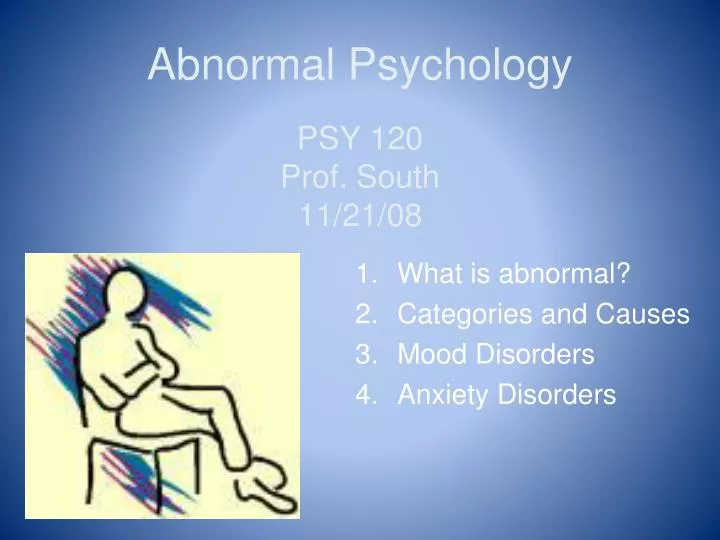 abnormal psychology psy 120 prof south 11 21 08