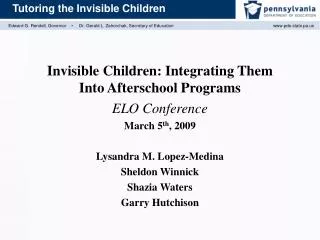 Invisible Children: Integrating Them Into Afterschool Programs ELO Conference March 5 th , 2009