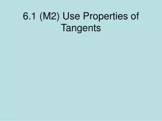 6.1 (M2) Use Properties of Tangents