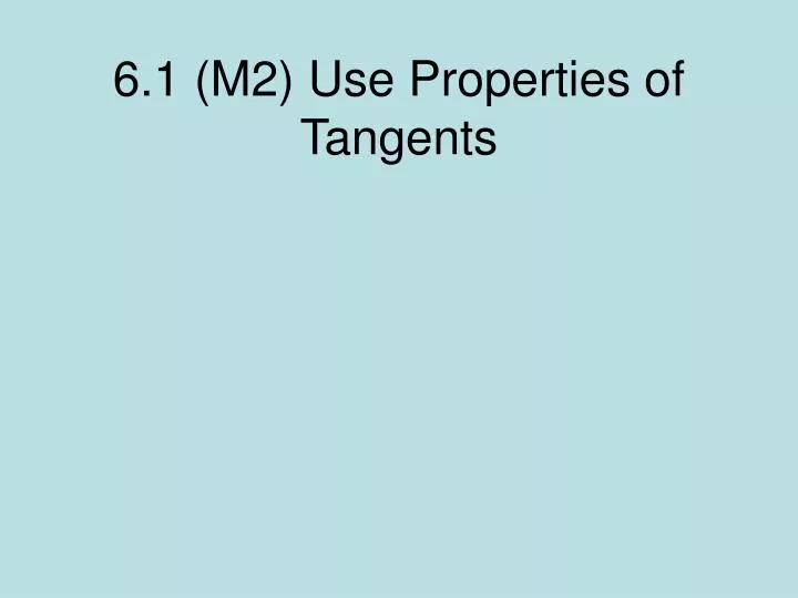 6 1 m2 use properties of tangents