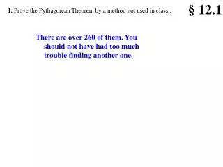 1. Prove the Pythagorean Theorem by a method not used in class..