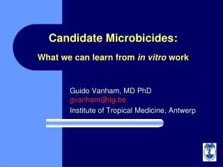 Candidate Microbicides: What we can learn from in vitro work