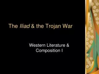 The Iliad &amp; the Trojan War