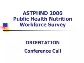 ASTPHND 2006 Public Health Nutrition Workforce Survey