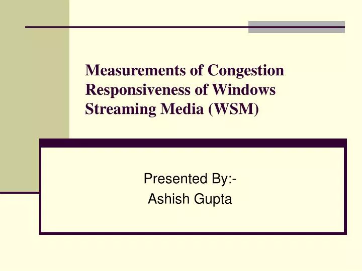 measurements of congestion responsiveness of windows streaming media wsm