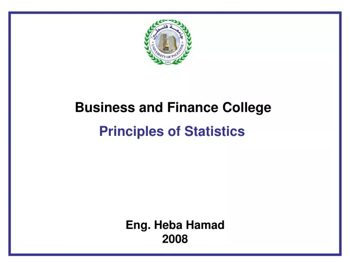 business and finance college principles of statistics eng heba hamad 2008