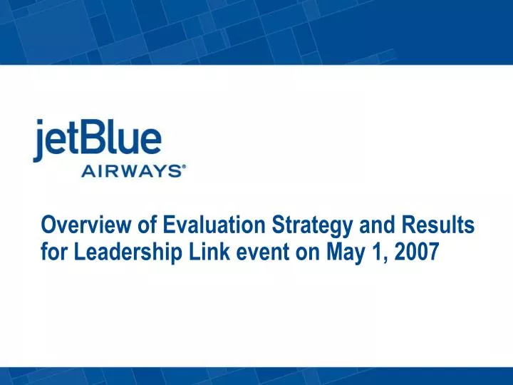 overview of evaluation strategy and results for leadership link event on may 1 2007