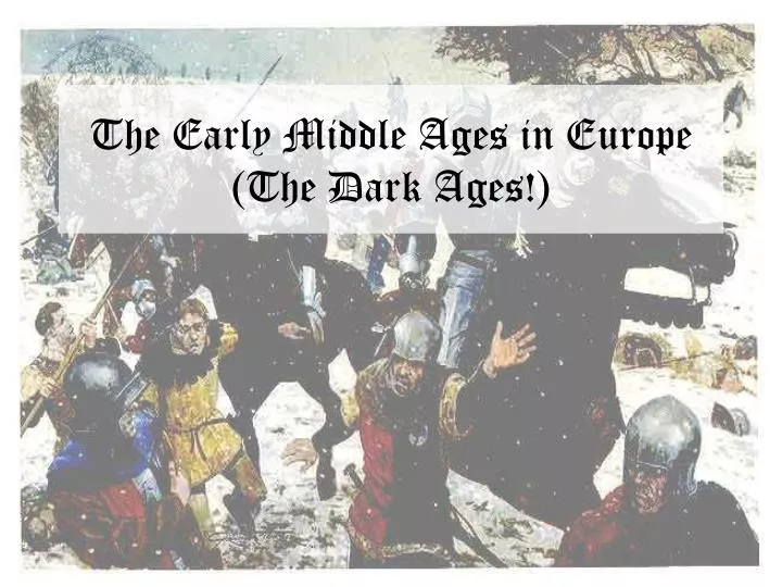 the early middle ages in europe the dark ages