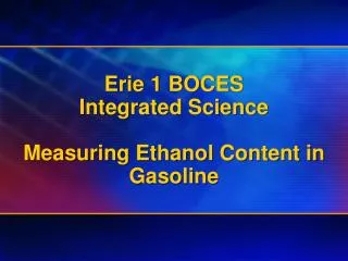 Erie 1 BOCES Integrated Science Measuring Ethanol Content in Gasoline