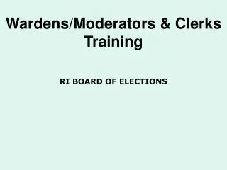 Wardens/Moderators &amp; Clerks Training