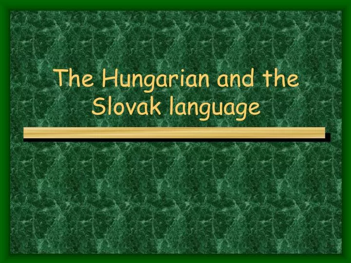 the hungarian and the slovak language