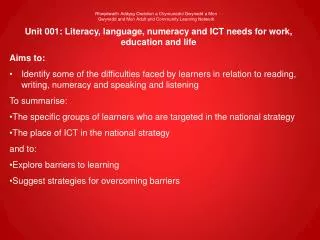 Unit 001: Literacy, language, numeracy and ICT needs for work, education and life Aims to: