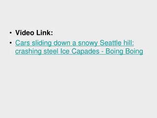 Video Link: Cars sliding down a snowy Seattle hill: crashing steel Ice Capades - Boing Boing