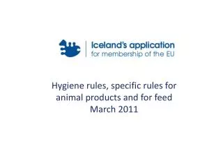 Hygiene rules, specific rules for animal products and for feed March 2011