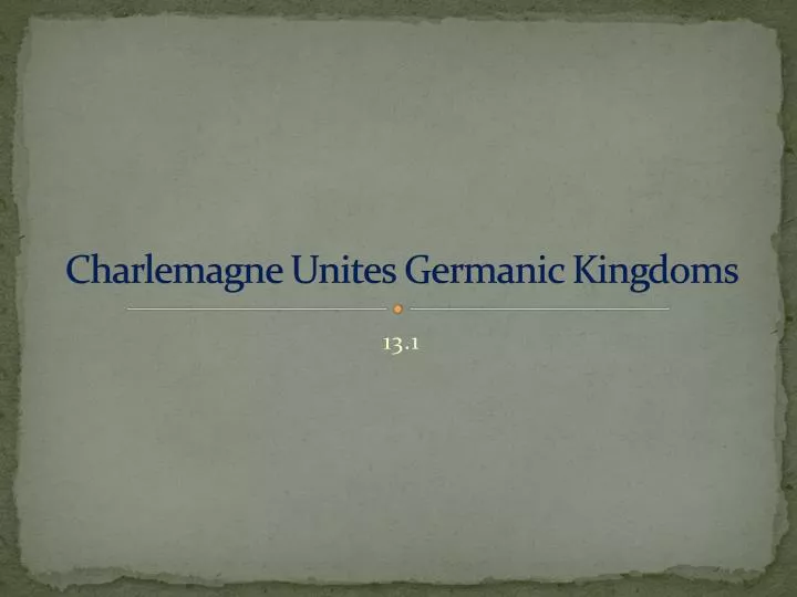 charlemagne unites germanic kingdoms