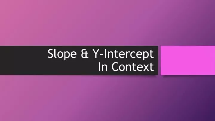 slope y intercept in context