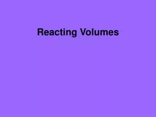 Reacting Volumes