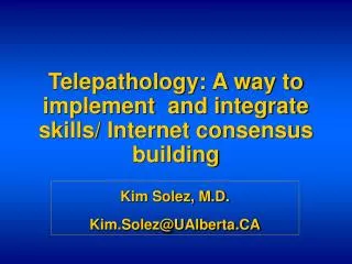 Telepathology: A way to implement and integrate skills/ Internet consensus building