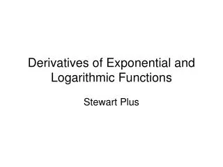 Derivatives of Exponential and Logarithmic Functions