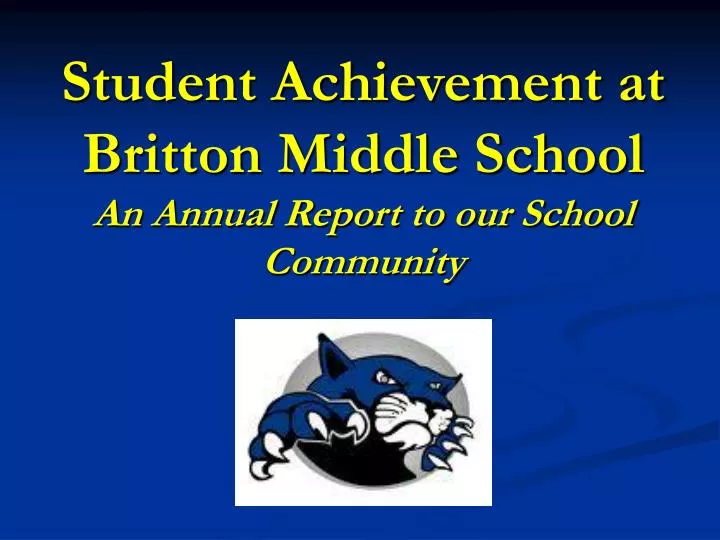 student achievement at britton middle school an annual report to our school community