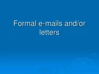 Formal e-mails and/or letters