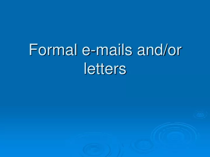 formal e mails and or letters