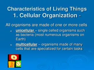 Characteristics of Living Things 1. Cellular Organization -