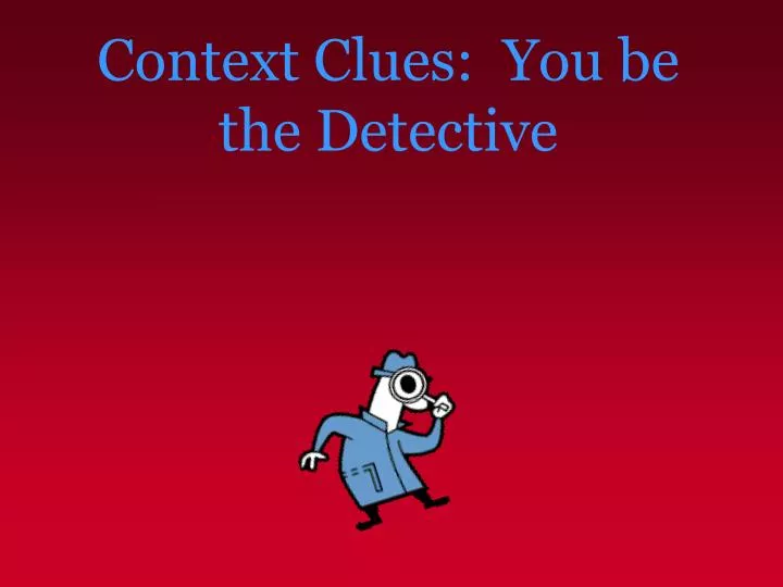context clues you be the detective
