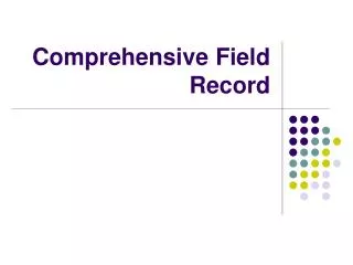 Comprehensive Field Record