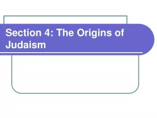 Section 4: The Origins of Judaism