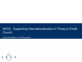 SACE : Supporting Internationalization in Times of Credit Crunch