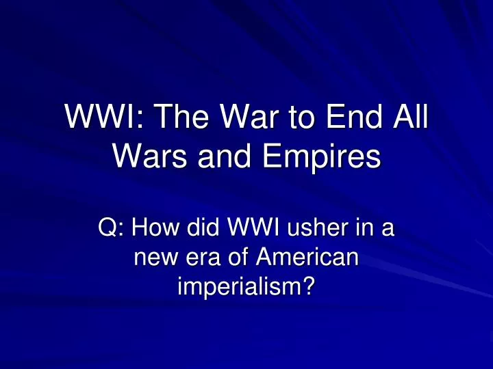 wwi the war to end all wars and empires