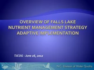 Overview of Falls Lake Nutrient Management Strategy ADAPTIVE IMPLEMENTATION