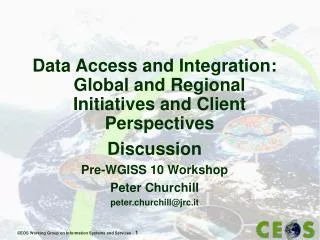 Data Access and Integration: Global and Regional Initiatives and Client Perspectives Discussion