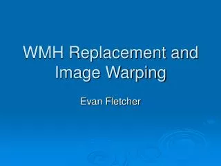 WMH Replacement and Image Warping