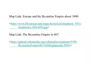 Map Link: Europe and the Byzantine Empire about 1000 :