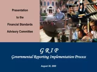 G R I P Governmental Reporting Implementation Process August 30, 2000