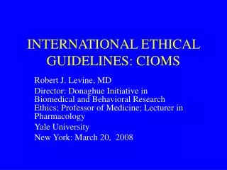 INTERNATIONAL ETHICAL GUIDELINES: CIOMS