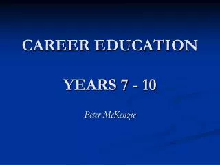 CAREER EDUCATION YEARS 7 - 10