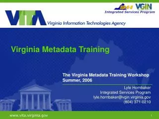 The Virginia Metadata Training Workshop Summer, 2006 Lyle Hornbaker Integrated Services Program