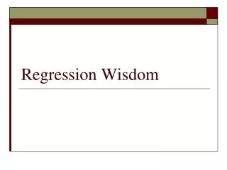 Regression Wisdom