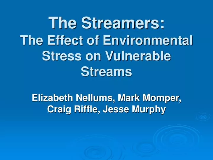 the streamers the effect of environmental stress on vulnerable streams