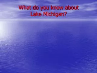 What do you know about Lake Michigan?