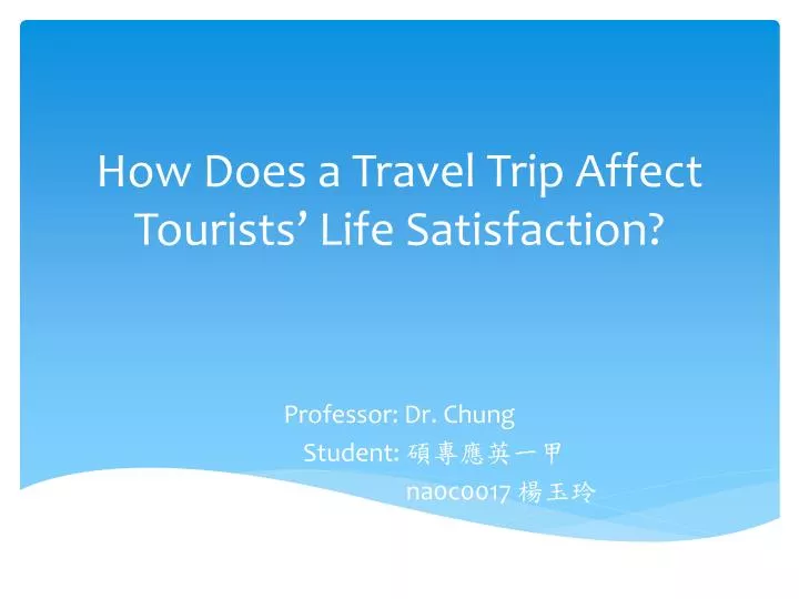 how does a travel trip affect tourists life satisfaction