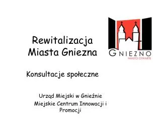 rewitalizacja miasta gniezna konsultacje spo eczne