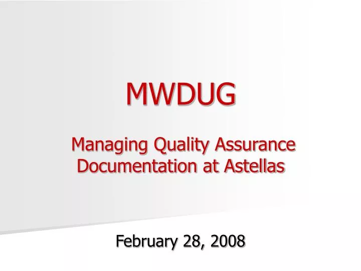 mwdug managing quality assurance documentation at astellas