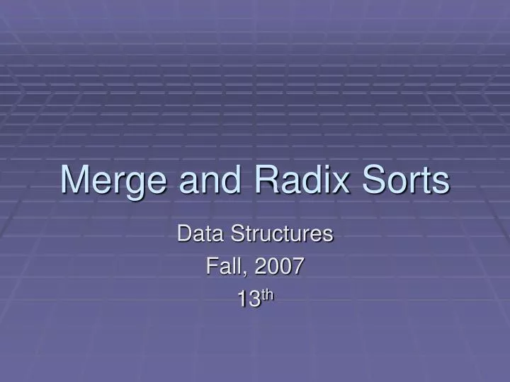 merge and radix sorts