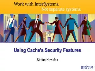 using cache s security features