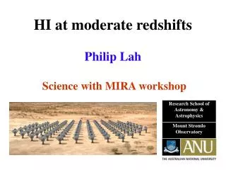 HI at moderate redshifts Philip Lah Science with MIRA workshop